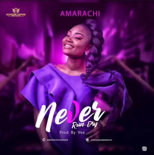 Amarachi - Never Run Dry